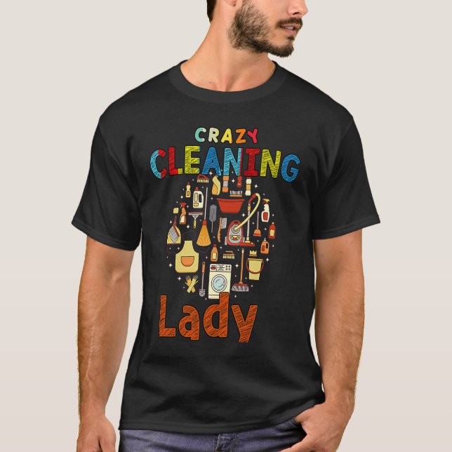 Crazy Cleaning Lady Housekeeping  Sayings Graphic T-Shirt (Vorderseite)