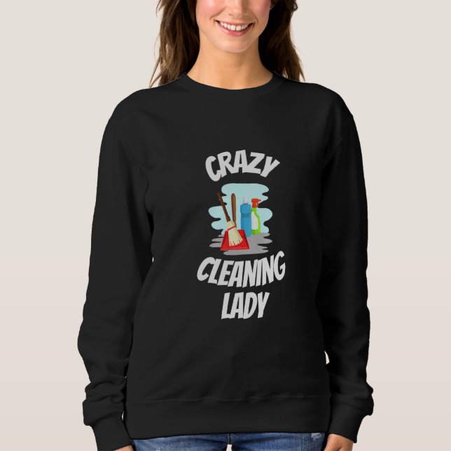 Crazy Cleaning Lady mit Reinigungsmitteln im Zimme Sweatshirt (Vorderseite)