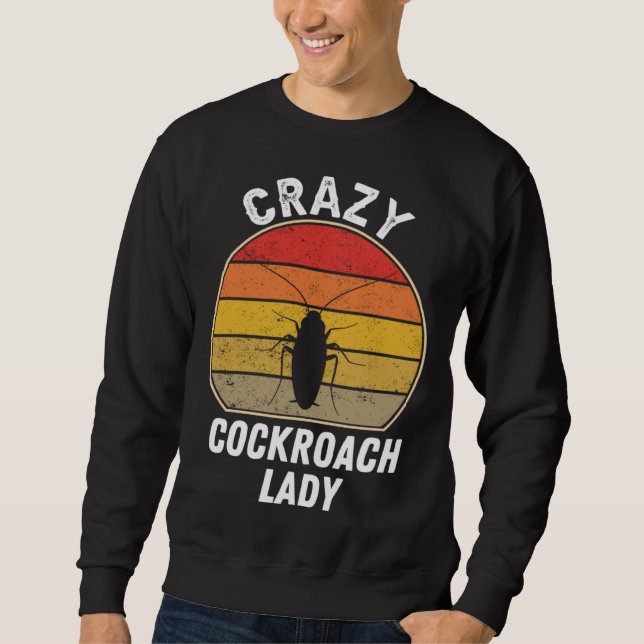 Crazy Cockroach Lady   Cockroach Insect Woman Sweatshirt (Vorderseite)