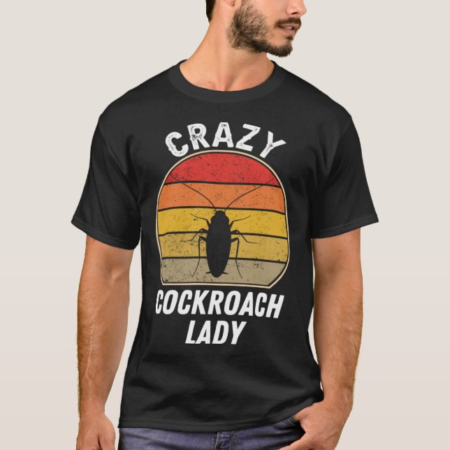 Crazy Cockroach Lady   Cockroach Insect Woman T-Shirt (Vorderseite)