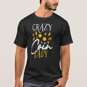 Crazy Coin Lady Coin Sammeln T-Shirt