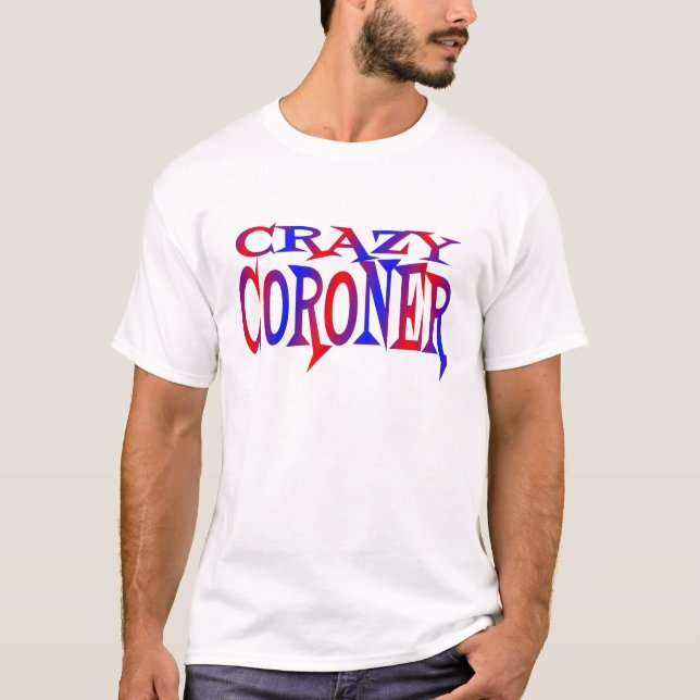 Crazy Coroner T-Shirt (Vorderseite)