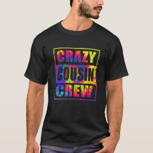 Crazy Cousin Crew Cousin Squad Matching Gefärbte K T-Shirt