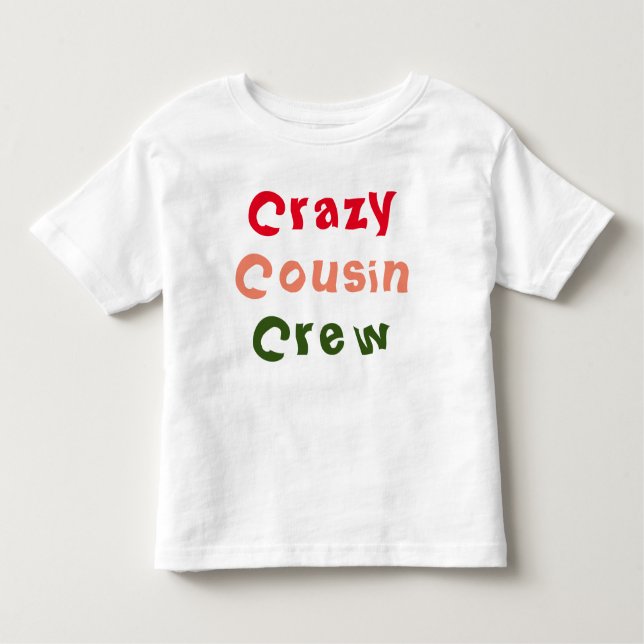 Crazy Cousin Crew Kleinkind T - Shirt (Vorderseite)