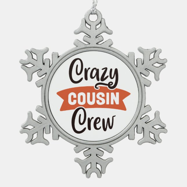 Crazy Cousin Crew Schneeflocken Zinn-Ornament (Vorderseite)