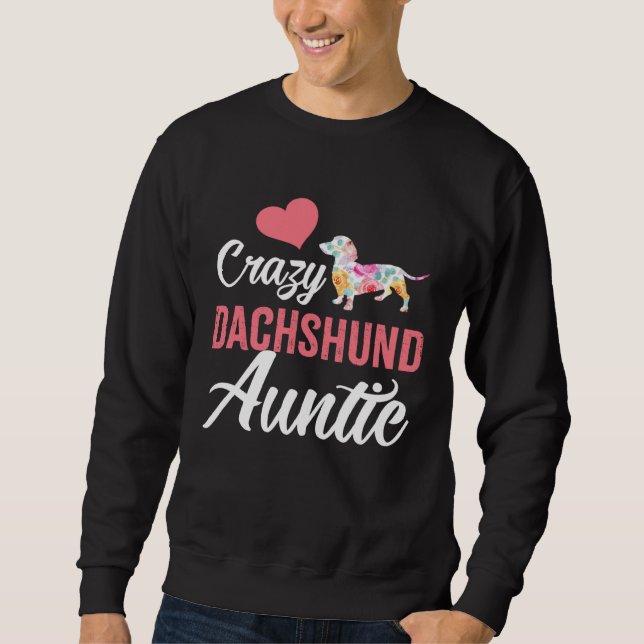 Crazy Dachshund Auntie  Dog Auntie Sweatshirt (Vorderseite)