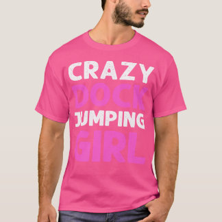 Crazy Dock Jumping Girl Canin Sport Dog Dock Divin T-Shirt