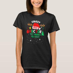Crazy Doctor Sie warnen Sie vor Weihnachtsmannmütz T-Shirt