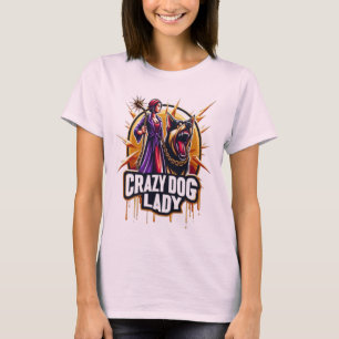 Crazy Dog Lady mit ihrem Hund aus der Feenschau T-Shirt