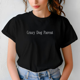 Crazy Dog Parent Funny Motivierend Cat T-Shirt