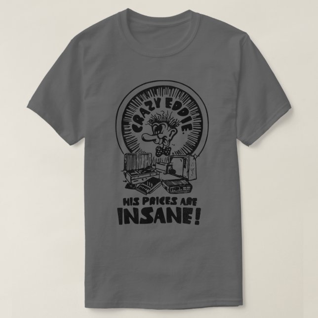 Crazy Eddie ist Insane T-Shirt (Design vorne)