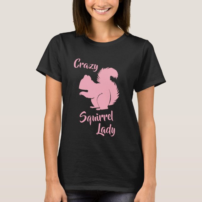 Crazy Eichhörnchen Lady Funny Squirrel Spaß Shirt (Vorderseite)