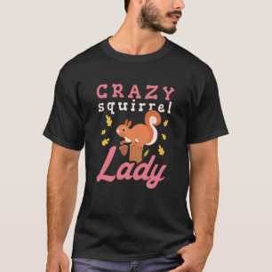 Crazy Eichhörnchen Lady Süße Tier Women T-Shirt
