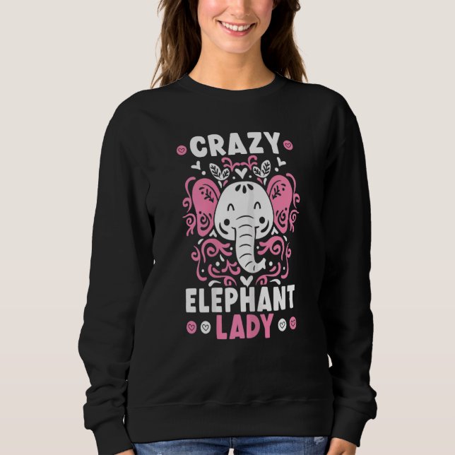 Crazy Elephant Lady Tusk Zoowärter Sweatshirt (Vorderseite)