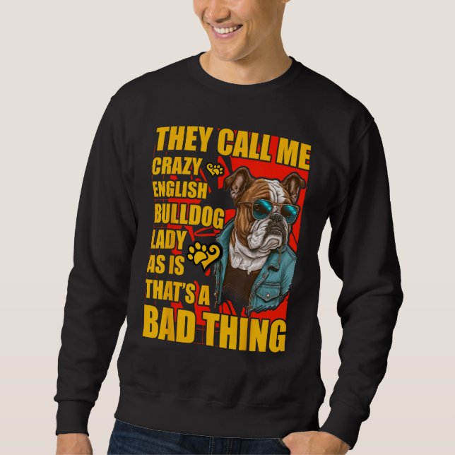 Crazy English Bulldog Lady Dog  Saying Sweatshirt (Vorderseite)
