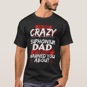 Crazy Euphonium Vater Funny Hobby Gift T-Shirt
