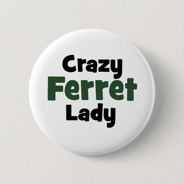 Crazy Ferret Lady Button (Vorderseite)