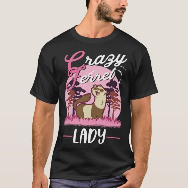 Crazy Ferret lady Ferret Girl T-Shirt (Vorderseite)
