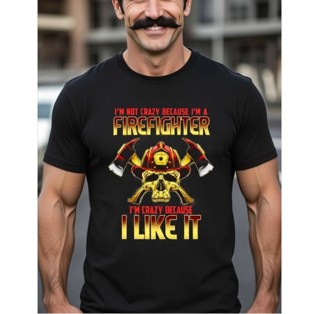 Crazy Firefighter Skull I'm Not Crazy Because I'm  T-Shirt (Von Creator hochgeladen)