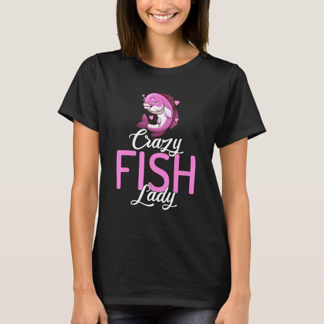 Crazy Fish Lady Pet Fisch Petama Aquarium Fishkeep T-Shirt (Vorderseite)