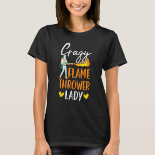 Crazy Flame Thrower Lady Fire Weapon Flamethrower T-Shirt