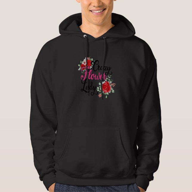 Crazy Flower Lady Gardening Gardener Botanical Pla Hoodie (Vorderseite)