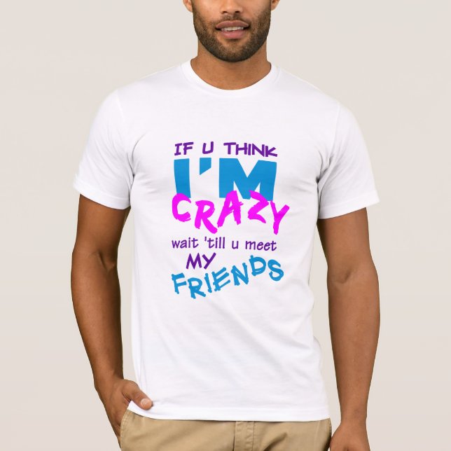 Crazy Friends T - Shirt (Vorderseite)