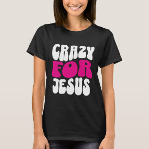 Crazy für Jesus T - Shirt