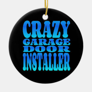 Crazy Garage Door Installer Keramikornament