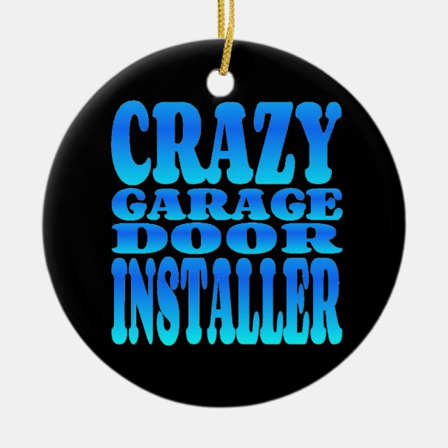 Crazy Garage Door Installer Keramikornament (Vorne)