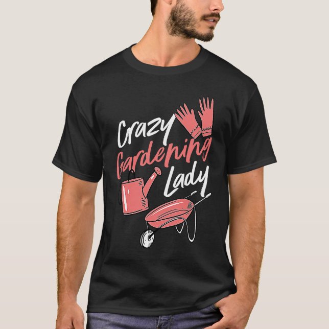 Crazy Gardening Lady Cute  Raised Gardening Mom Lo T-Shirt (Vorderseite)