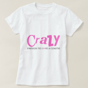 Crazy genug, um eine Coastie Liebe T-Shirt