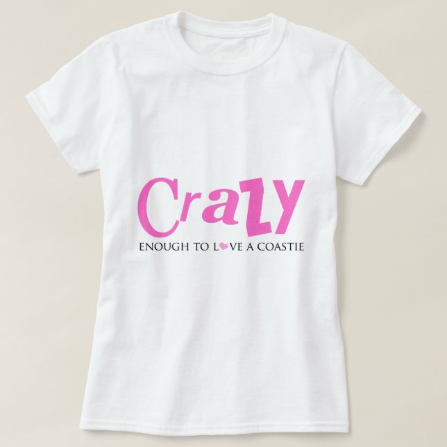 Crazy genug, um eine Coastie Liebe T-Shirt (Design vorne)