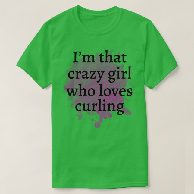 Crazy Girl Curling T-Shirt (Design vorne)