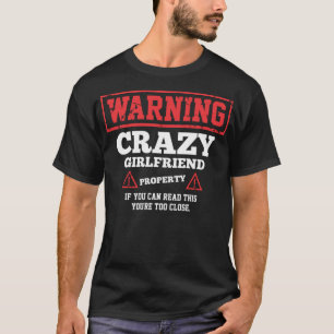 Crazy Girlfriend Property Funny Valentinstag Gif T-Shirt