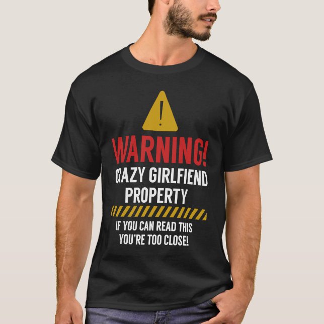 Crazy girlfriend property if u can read this you'r T-Shirt (Vorderseite)