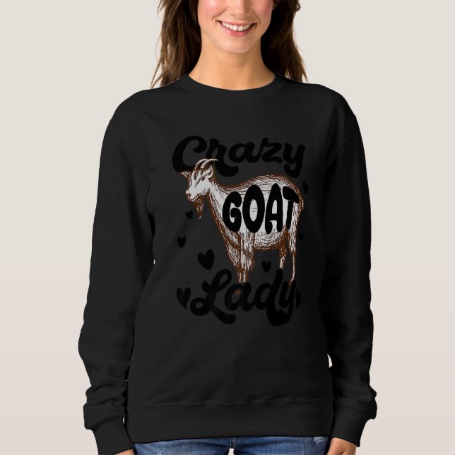 Crazy Goat Lady  Goats  Farm Farmer Sweatshirt (Vorderseite)
