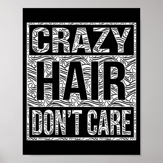 Crazy Hair Don't Care Shirt  Poster (Vorne)