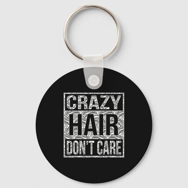Crazy Hair Don't Care Shirt  Schlüsselanhänger (Vorderseite)
