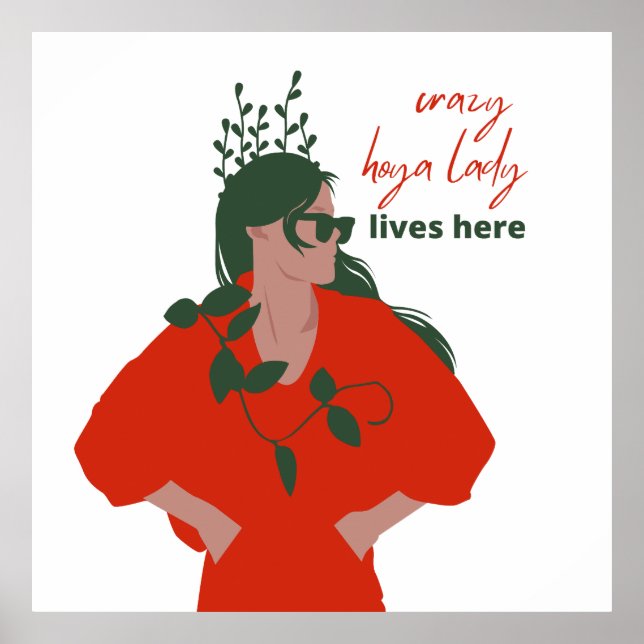 Crazy Hoya Lady lebt hier Funny Pflanze Hobby Poster (Vorne)