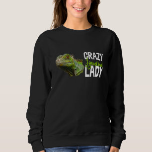 Crazy Iguana Lady Reptile Lizard Animal Novelty Sweatshirt