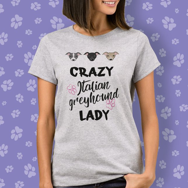 Crazy Italian Greyhound Lady Dog Lover Funny Text T-Shirt (Von Creator hochgeladen)