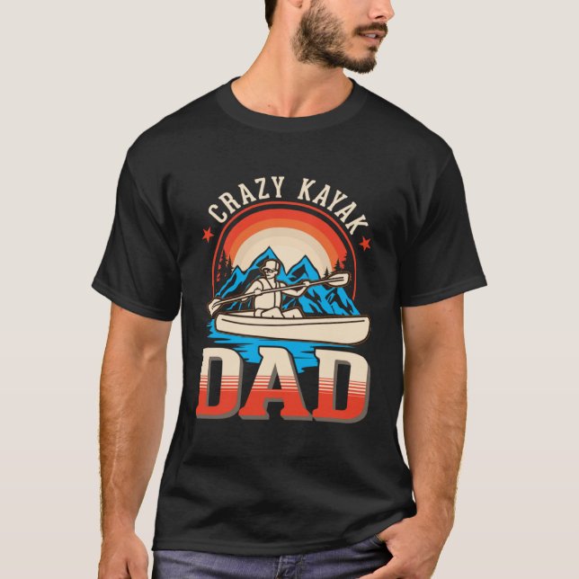 Crazy Kayak Dad Kayaker Father Kayak T-Shirt (Vorderseite)