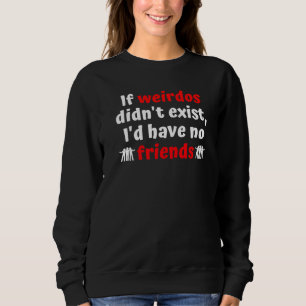Crazy komische Freunde für einzigartige Bestien Sweatshirt