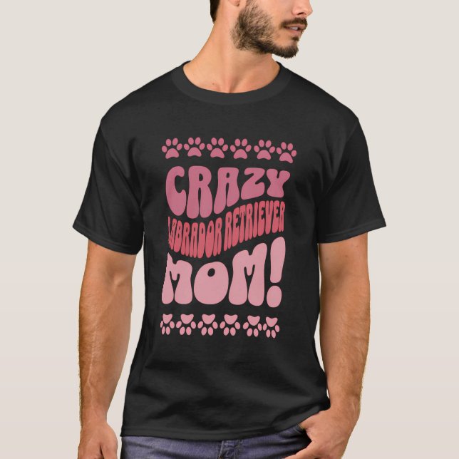 Crazy Labrador Retriever Mama Backprint T-Shirt (Vorderseite)