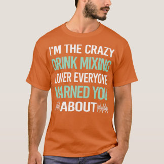 Crazy Lover Drink Mixing Mixologe Mixology Cockt T-Shirt