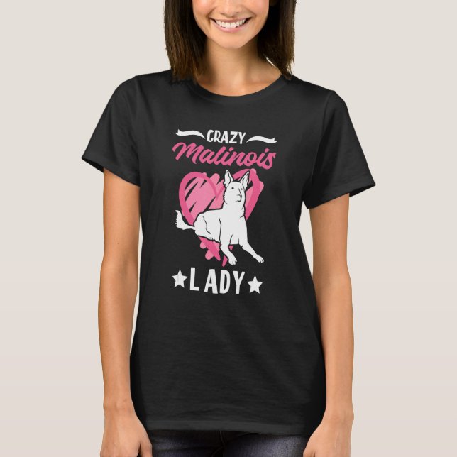 Crazy Malinois Lady Belgisch Malinois T-Shirt (Vorderseite)