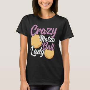 Crazy Matzo Ball Lady - Passover Women Kosher Matz T-Shirt