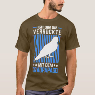 Crazy mit Afrikanischem Papagei-Papagei-Sprichwort T-Shirt