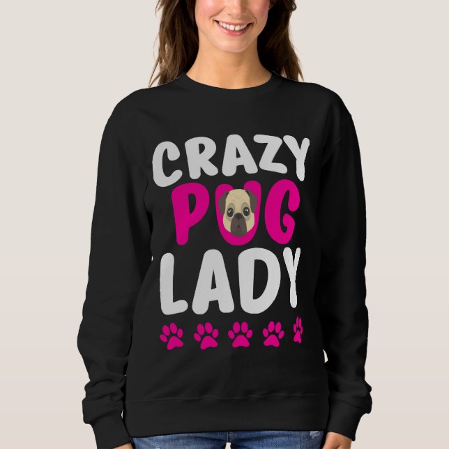 Crazy Mops Lady Niedlich Mops Mama Classic T - Shi Sweatshirt (Vorderseite)